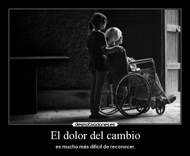 El dolor del cambio - 