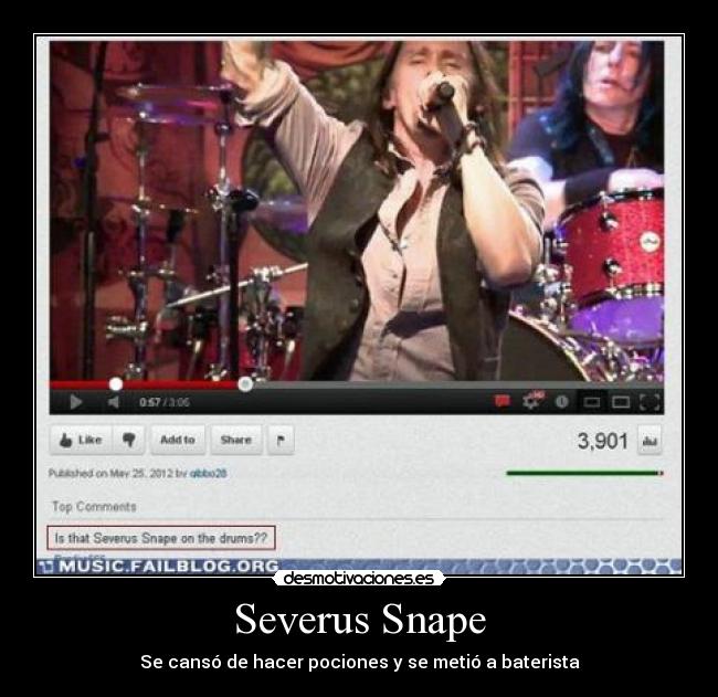 Severus Snape - Se cansó de hacer pociones y se metió a baterista