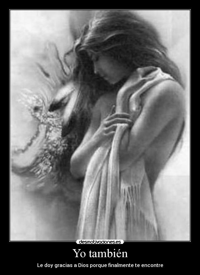 Yo también - Le doy gracias a Dios porque finalmente te encontre