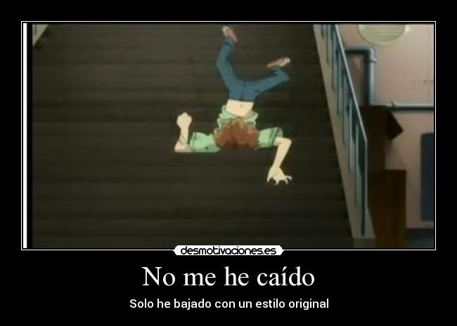 No me he caído - Solo he bajado con un estilo original