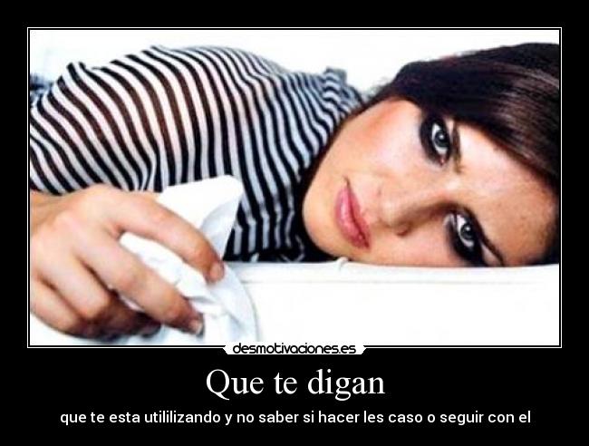Que te digan -