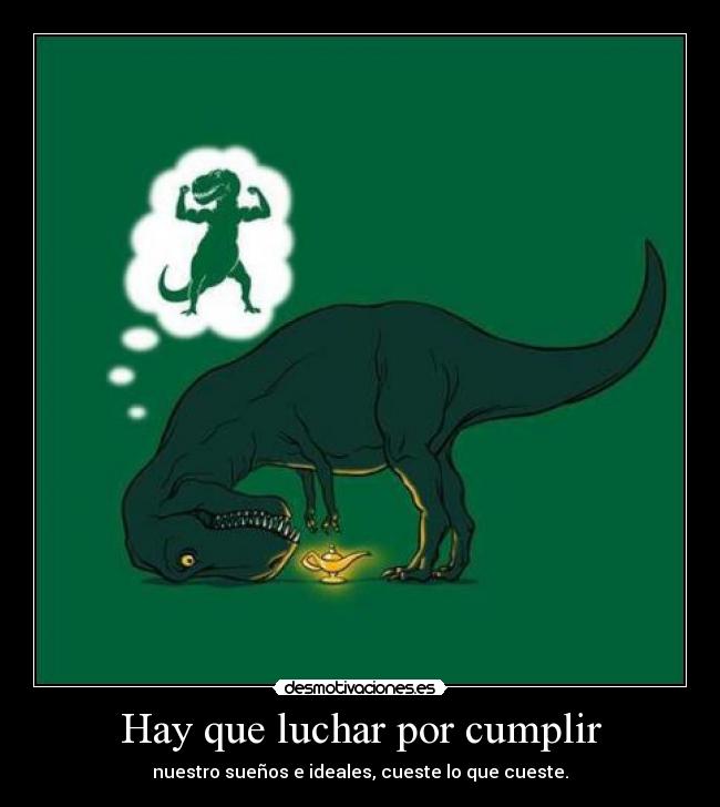 Hay que luchar por cumplir -