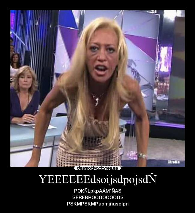 YEEEEEEdsoijsdpojsdÑ - POKÑLpkpAÁM´ÑAS
SEREBROOOOOOOOS
PSKMPSKMPaomjñasolpn