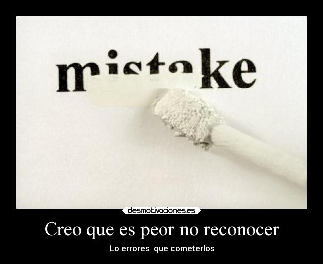 Creo que es peor no reconocer - 
