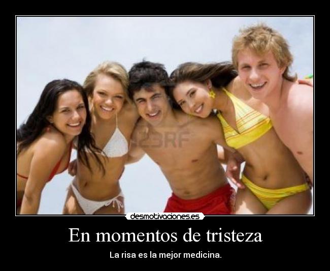 En momentos de tristeza - La risa es la mejor medicina.