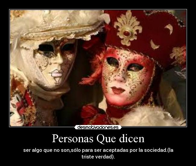 Personas Que dicen - ser algo que no son,sólo para ser aceptadas por la sociedad.(la triste verdad).