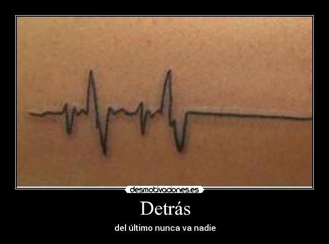 Detrás - del último nunca va nadie