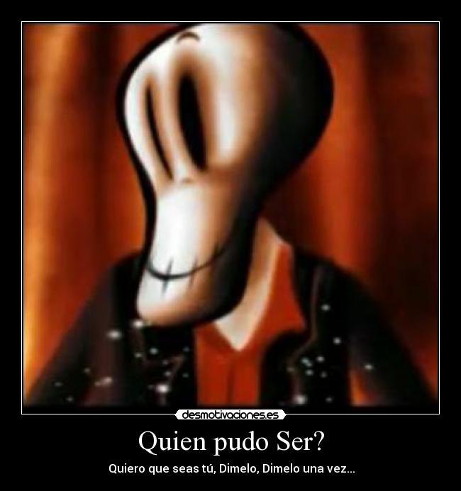 Quien pudo Ser? -