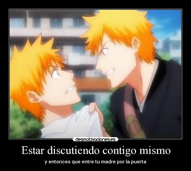 Estar discutiendo contigo mismo - 