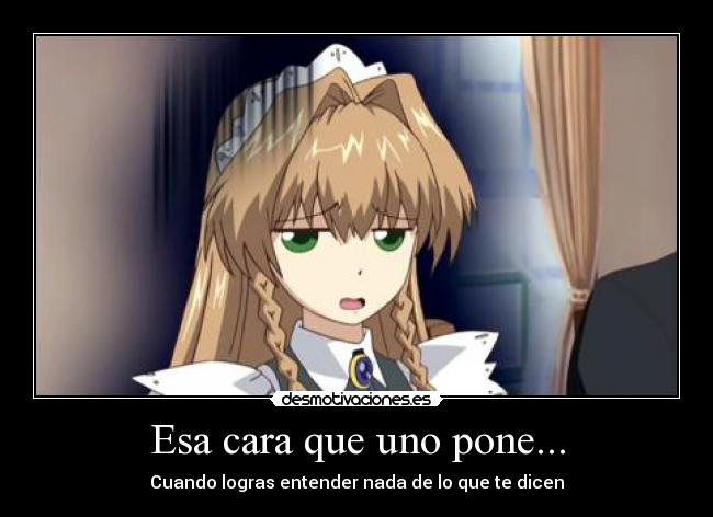 Esa cara que uno pone... -