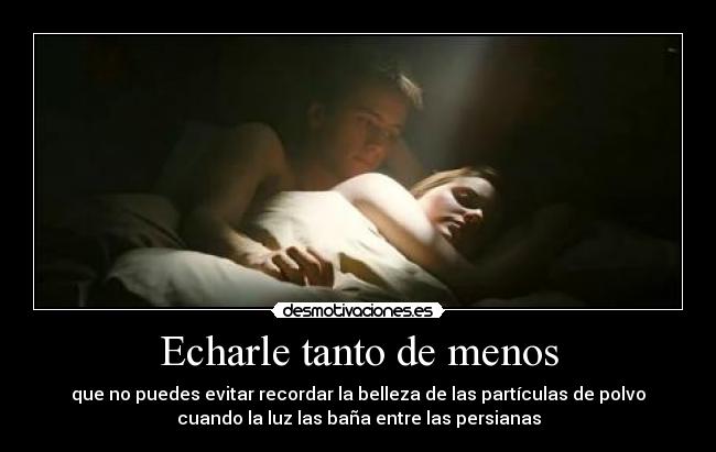 Echarle tanto de menos - 