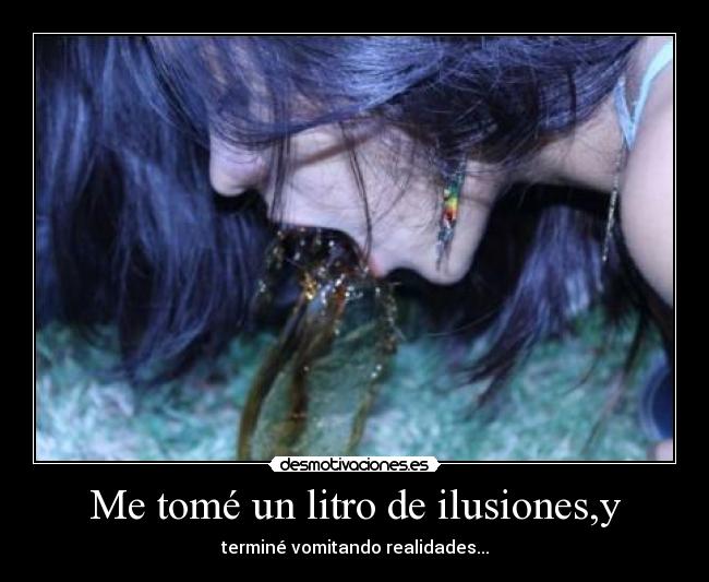 Me tomé un litro de ilusiones,y -