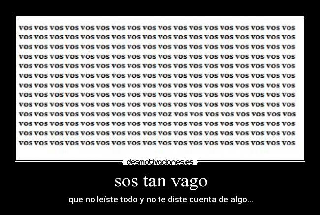 sos tan vago - que no leíste todo y no te diste cuenta de algo...