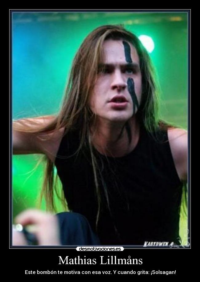Mathias Lillmåns - Este bombón te motiva con esa voz. Y cuando grita: ¡Solsagan!