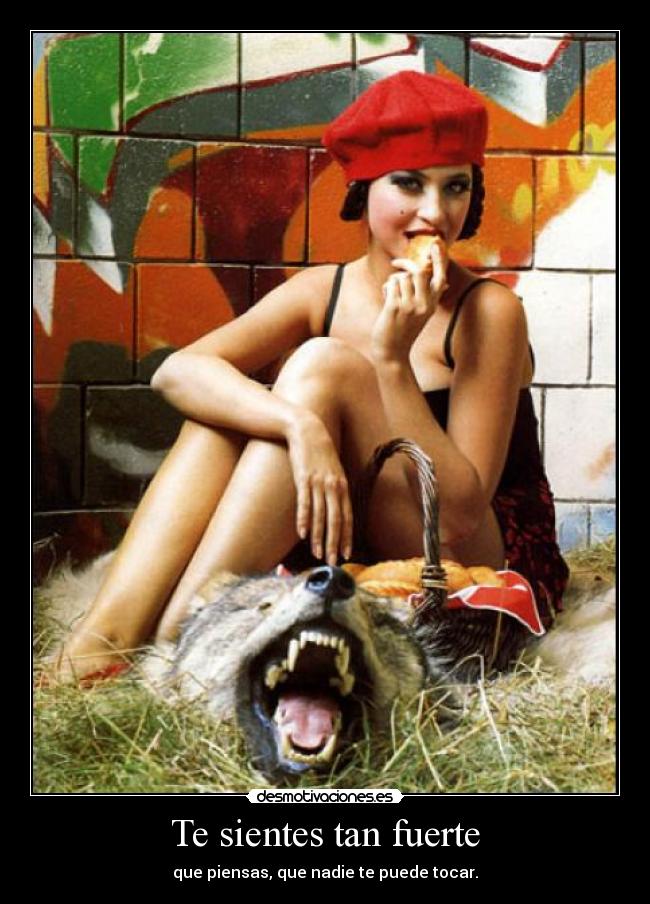 Te sientes tan fuerte -