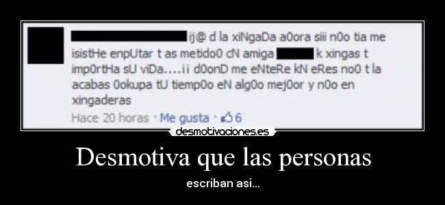 Desmotiva que las personas - escriban asi...