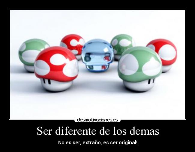 Ser diferente de los demas -