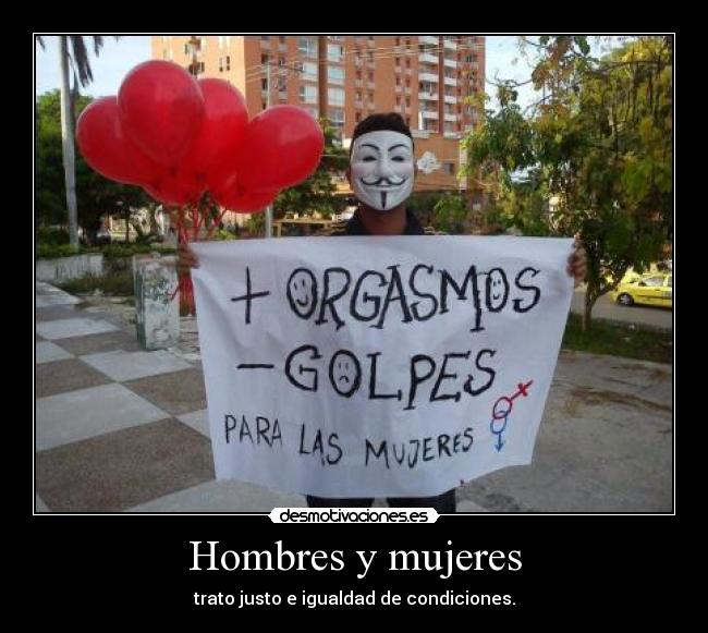 Hombres y mujeres - trato justo e igualdad de condiciones.