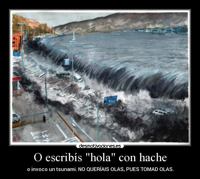 O escribís hola con hache -