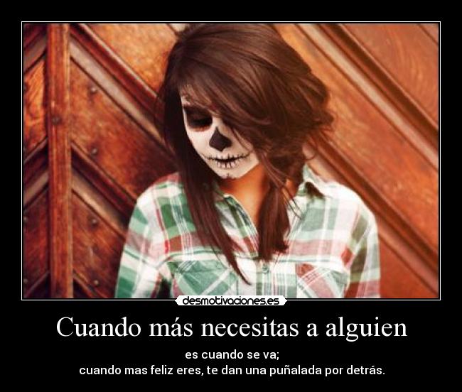 Cuando más necesitas a alguien -