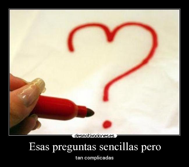 carteles esas preguntas sencillas pero tan complicadas desmotivaciones