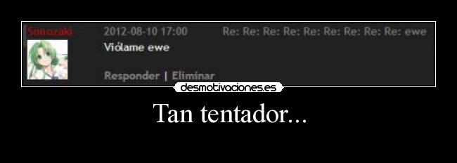 Tan tentador... -