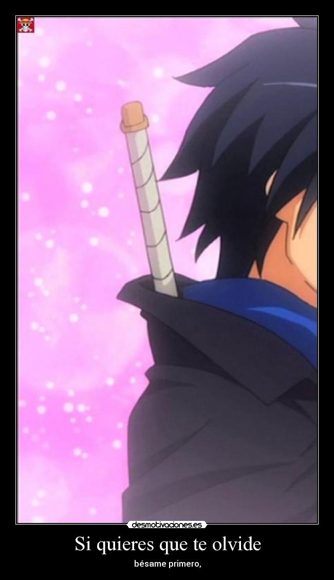 Si quieres que te olvide - bésame primero,