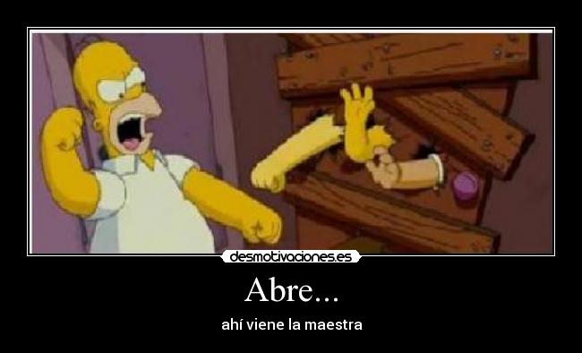 Abre... - ahí viene la maestra