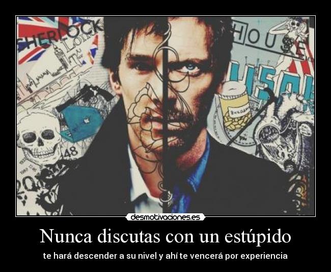 Nunca discutas con un estúpido - 