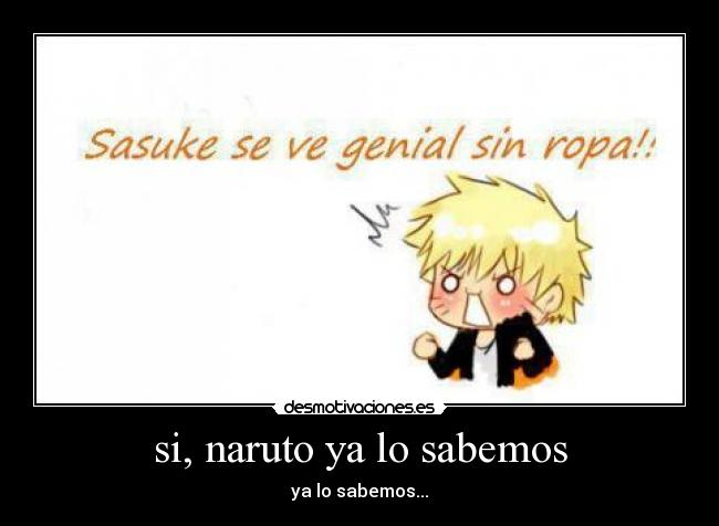 si, naruto ya lo sabemos -