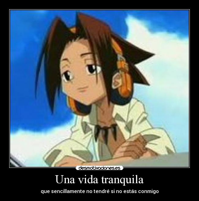 Una vida tranquila - que sencillamente no tendré si no estás conmigo