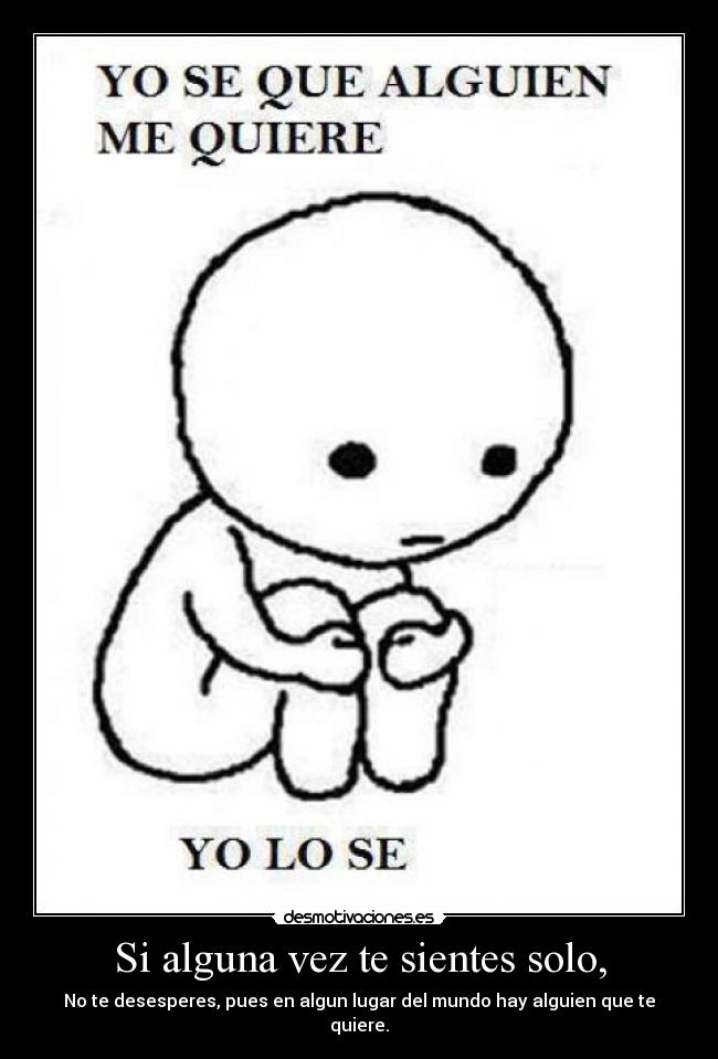 Si alguna vez te sientes solo, - 