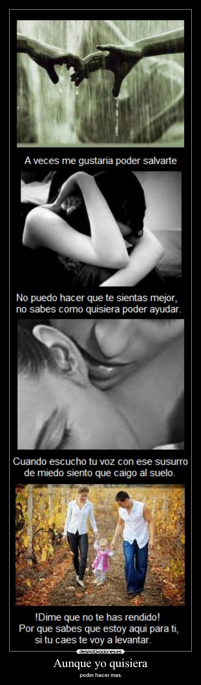 Aunque yo quisiera - poder hacer mas.