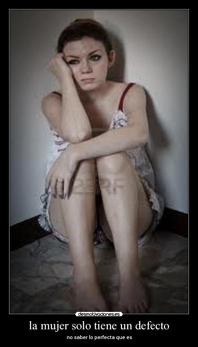 la mujer solo tiene un defecto -