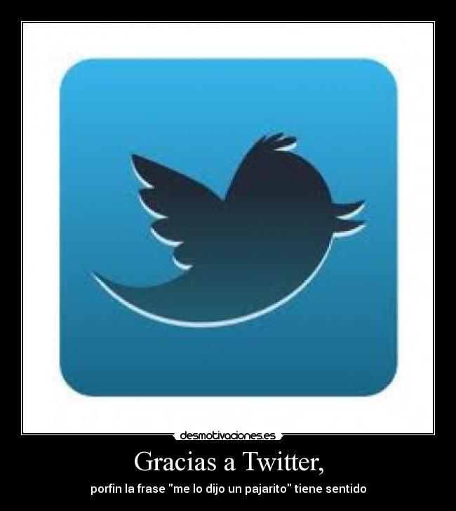 Gracias a Twitter, - 