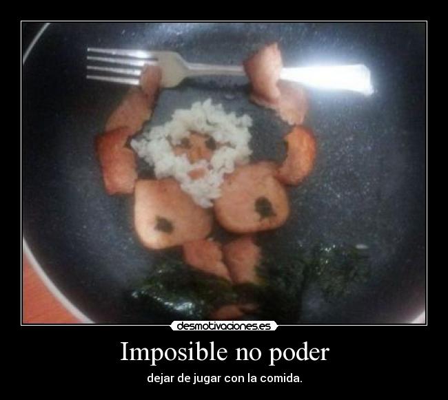 carteles imposible imposible jugar comida gibson2528 desmotivaciones