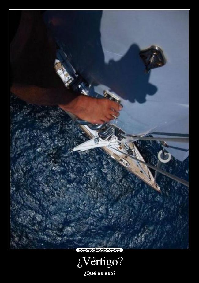 ¿Vértigo? - ¿Qué es eso?