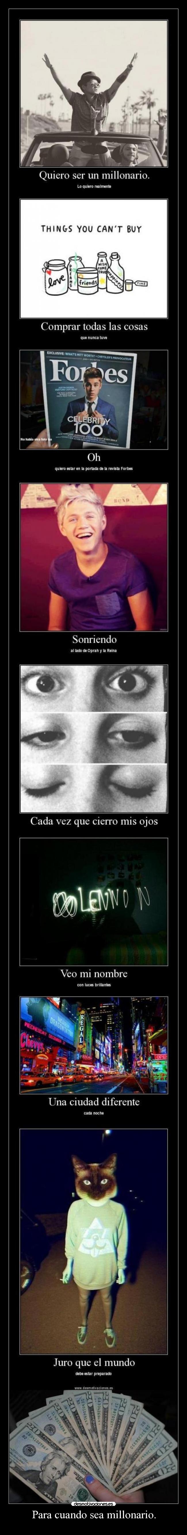 Para cuando sea millonario. -