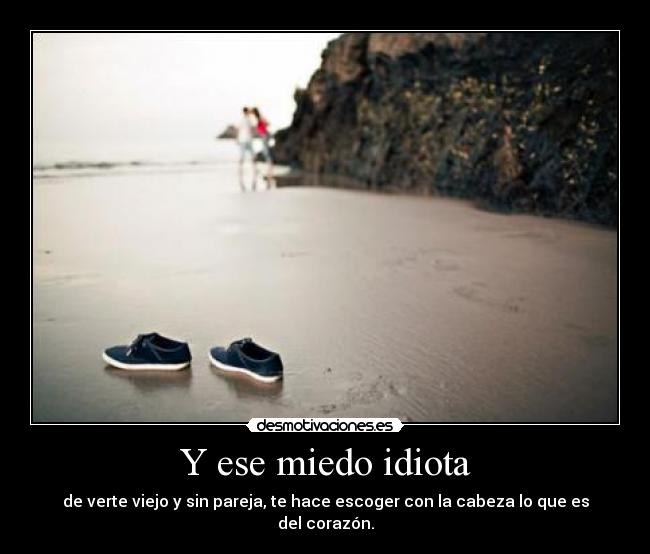 Y ese miedo idiota - 