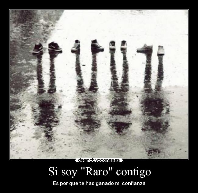 Si soy Raro contigo - 