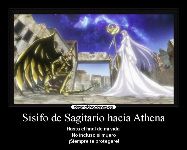 Sisifo de Sagitario hacia Athena - Hasta el final de mi vida 
No incluso si muero
¡Siempre te protegere!