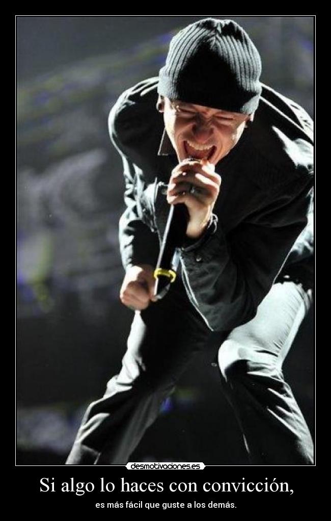 Si algo lo haces con convicción, - es más fácil que guste a los demás.