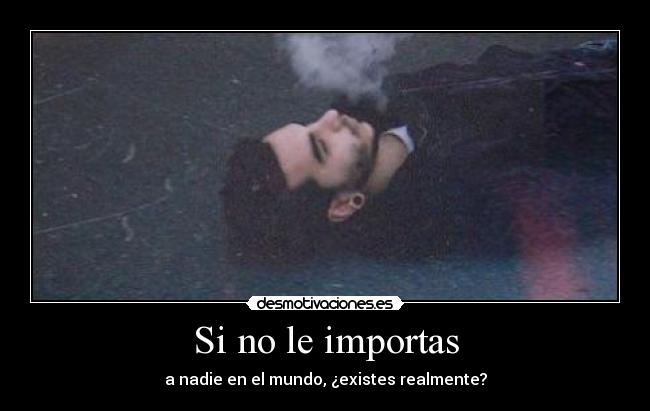 Si no le importas -