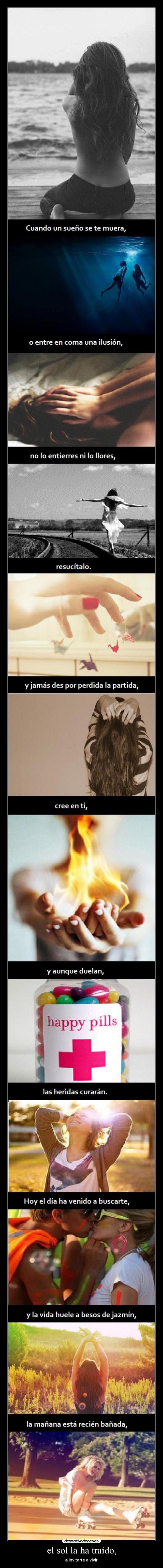 el sol la ha traído, - a invitarte a vivir.