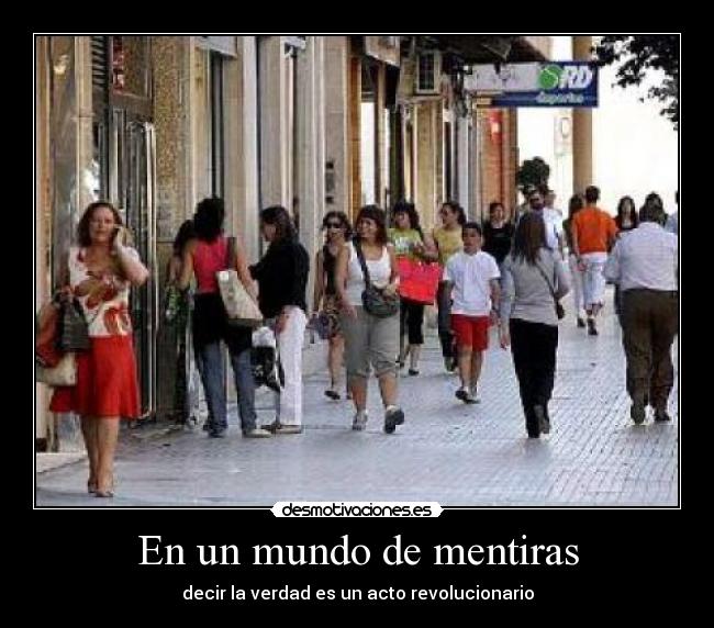 En un mundo de mentiras - decir la verdad es un acto revolucionario