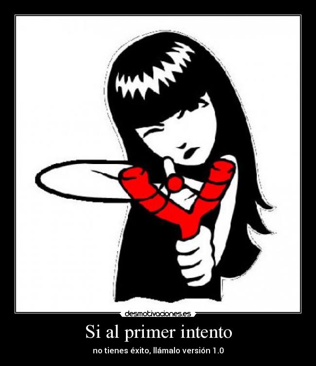 Si al primer intento - no tienes éxito, llámalo versión 1.0