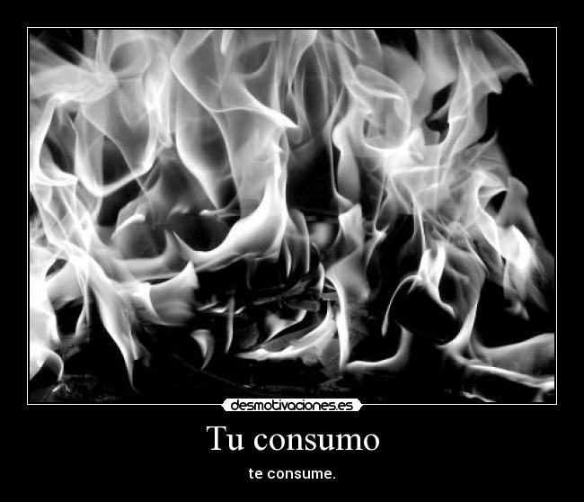 Tu consumo - te consume.