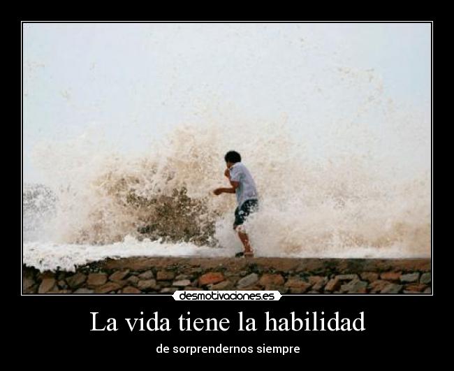 La vida tiene la habilidad - 