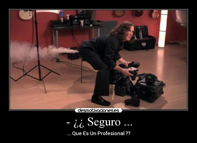 - ¿¿ Seguro ... - 