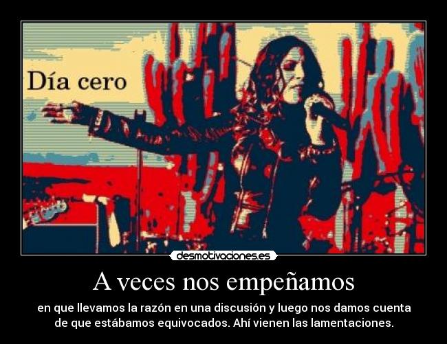 A veces nos empeñamos -